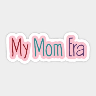 My mom Era Sticker